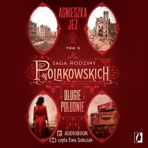 Tytuł: Długie południe. Saga rodziny Polakowskich. Tom 2
Autor: Agnieszka Jeż
Wydawnictwo: Wydawnictwo Kobiece
Formaty: MP3