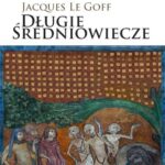 Tytuł: Długie średniowiecze
Autor: Jacques Le Goff
Wydawnictwo: Wydawnictwa Uniwersytetu Warszawskiego
Formaty: PDF