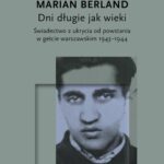 Tytuł: Dni długie jak wieki Świadectwo z ukrycia od powstania w getcie warszawskim 1943–1944
Autor: Marian Berland
Wydawnictwo: Karta
Formaty: MOBI, EPUB