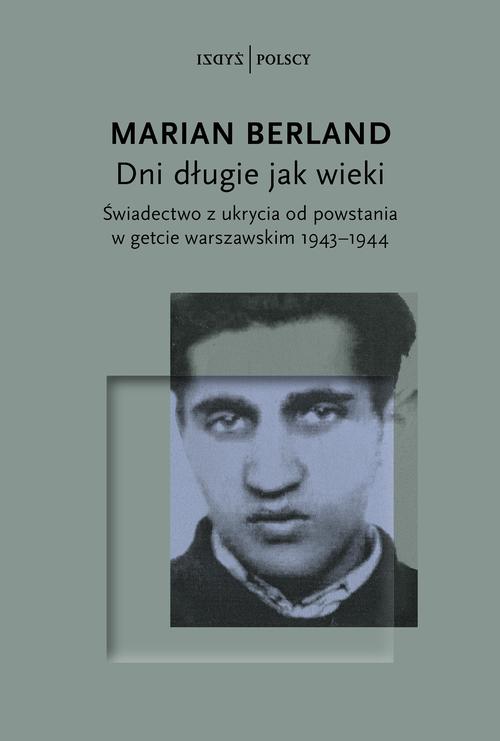 Tytuł: Dni długie jak wieki Świadectwo z ukrycia od powstania w getcie warszawskim 1943–1944
Autor: Marian Berland
Wydawnictwo: Karta
Formaty: MOBI, EPUB