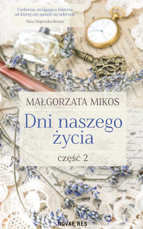 Tytuł: Dni naszego życia Część 2
Autor: Małgorzata Mikos
Wydawnictwo: Novae Res
Formaty: MOBI, EPUB
