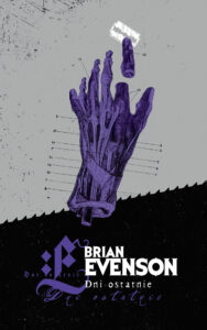 Tytuł: Dni ostatnie
Autor: Brian Evenson
Wydawnictwo: MAG
Formaty: EPUB, MOBI