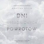 Tytuł: Dni upragnionych powrotów
Autor: Martyna Keller
Wydawnictwo: NieZwykłe
Formaty: MP3