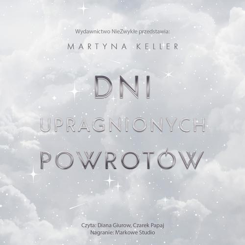 Tytuł: Dni upragnionych powrotów
Autor: Martyna Keller
Wydawnictwo: NieZwykłe
Formaty: MP3