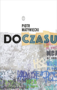 Tytuł: Do czasu
Autor: Piotr Matywiecki
Wydawnictwo: Wydawnictwo Literackie
Formaty: EPUB, MOBI