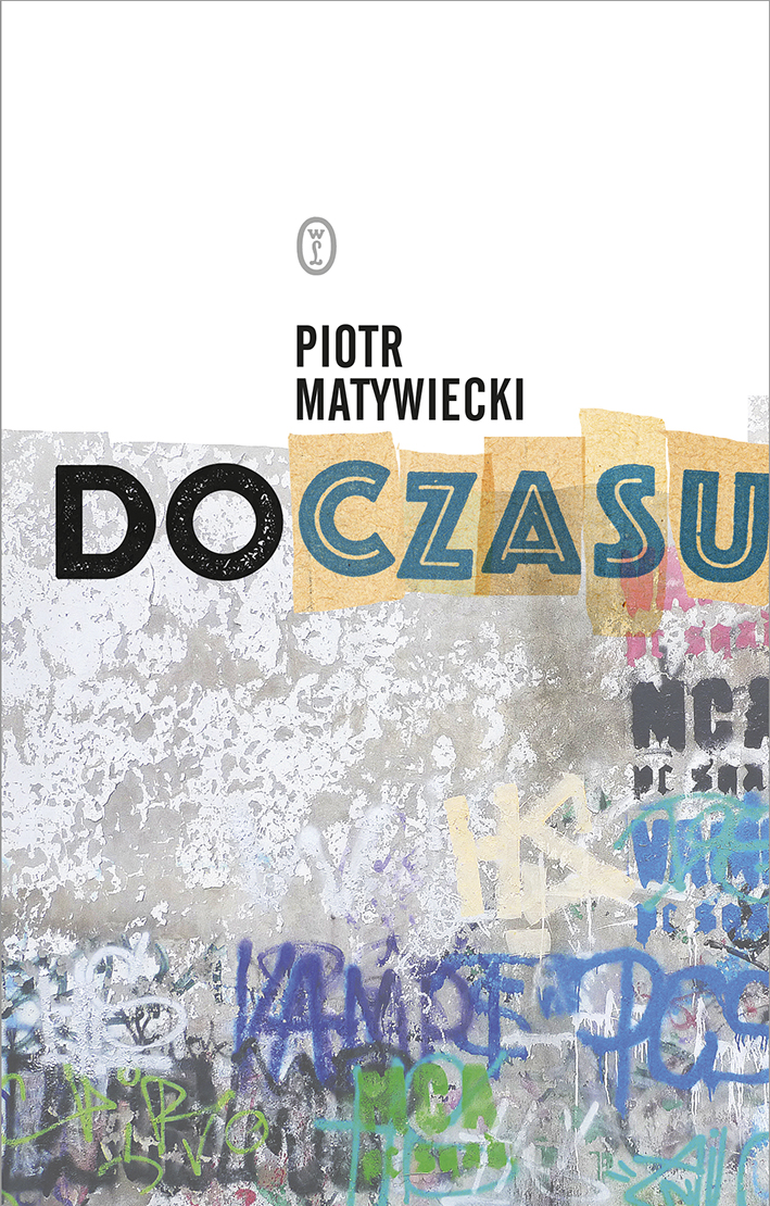 Tytuł: Do czasu
Autor: Piotr Matywiecki
Wydawnictwo: Wydawnictwo Literackie
Formaty: EPUB, MOBI