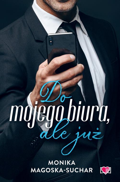 Tytuł: Do mojego biura, ale już
Autor: Monika Magoska-Suchar
Wydawnictwo: Papierowe Serca
Formaty: EPUB, MOBI