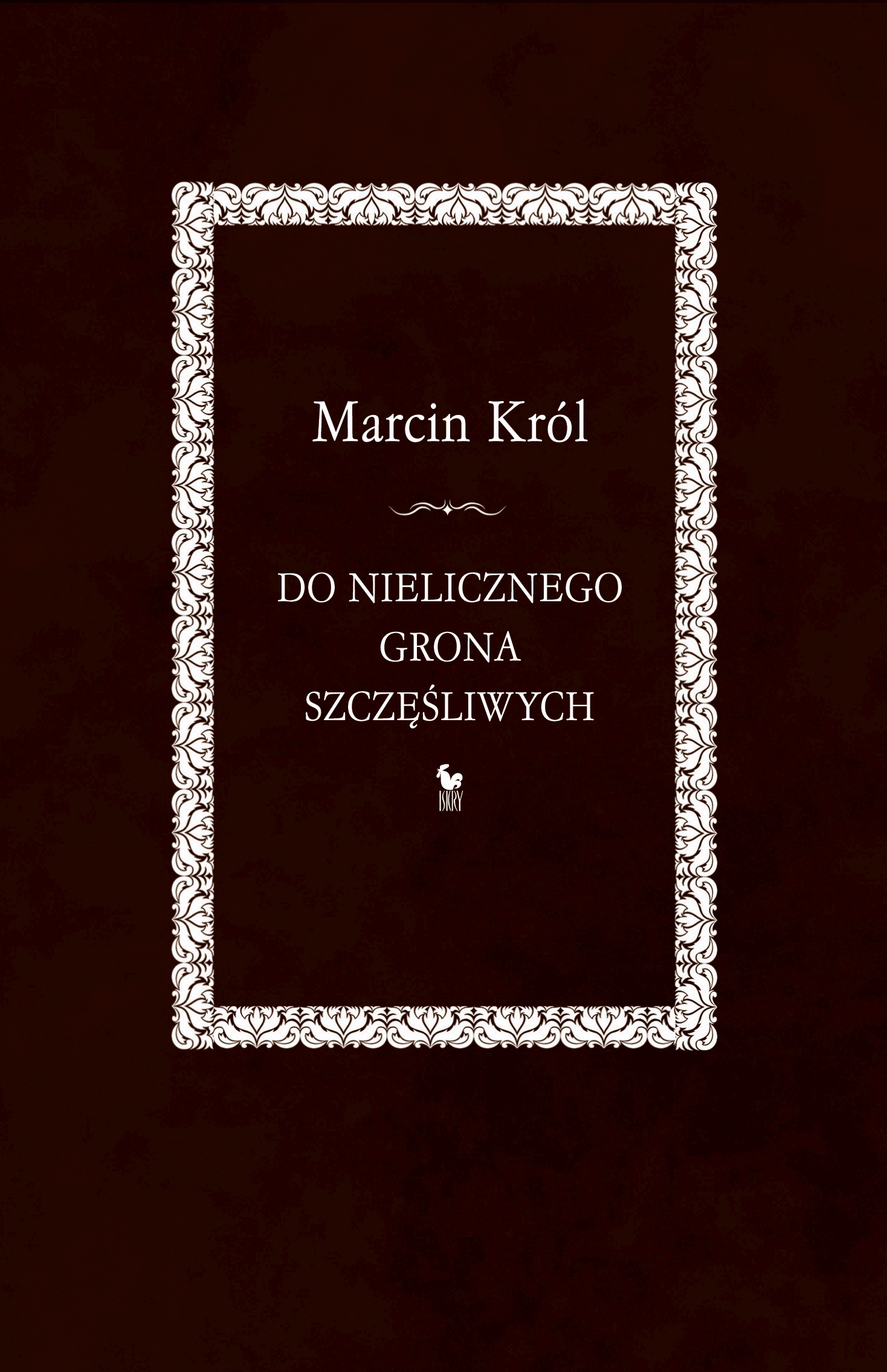 Tytuł: Do nielicznego grona szczęśliwych
Autor: Marcin Król
Wydawnictwo: Wydawnictwo Iskry
Formaty: EPUB, MOBI