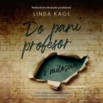 Tytuł: Do pani profesor z miłością
Autor: Linda Kage
Wydawnictwo: NieZwykłe Zagraniczne
Formaty: MP3
