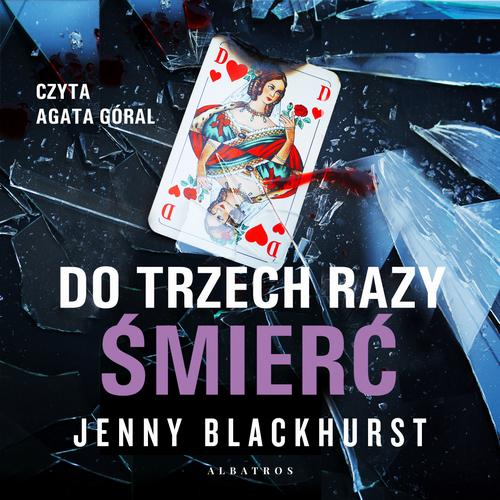 Tytuł: DO TRZECH RAZY ŚMIERĆ
Autor: Jenny Blackhurst
Wydawnictwo: Albatros
Formaty: MP3