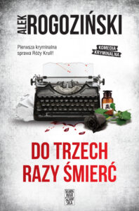 Tytuł: Do trzech razy śmierć
Autor: Alek Rogoziński
Wydawnictwo: Skarpa Warszawska
Formaty: EPUB, MOBI