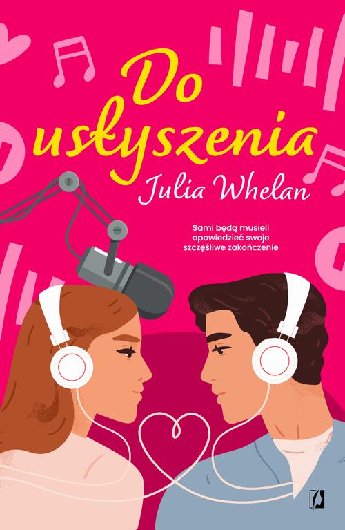 Tytuł: Do usłyszenia
Autor: Julia Whelan
Wydawnictwo: Wydawnictwo Kobiece
Formaty: EPUB, MOBI