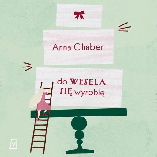 Tytuł: Do wesela się wyrobię
Autor: Anna Chaber
Wydawnictwo: Czwarta Strona
Formaty: MP3