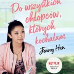 Tytuł: Do wszystkich chłopców, których kochałam. Chłopcy. Tom 1
Autor: Jenny Han
Wydawnictwo: Young
Formaty: EPUB, MOBI