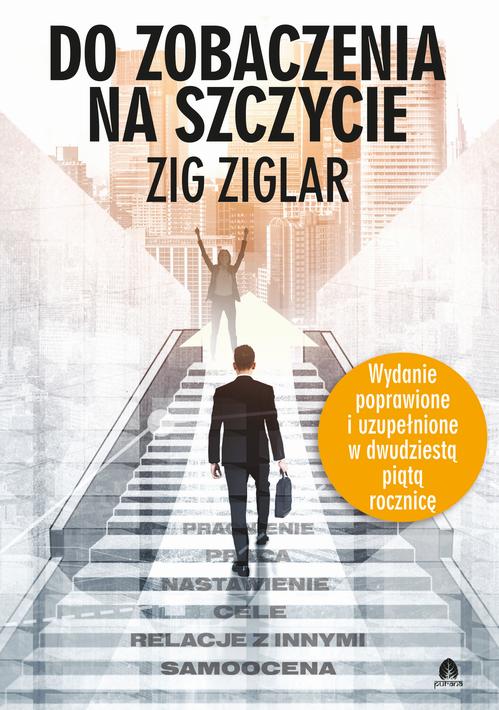 Tytuł: Do zobaczenia na szczycie
Autor: Zig Ziglar
Wydawnictwo: Purana
Formaty: MOBI, EPUB