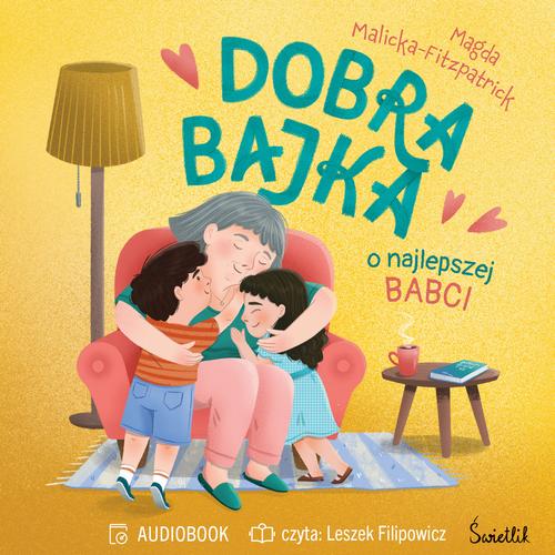 Tytuł: Dobra bajka o najlepszej babci
Autor: Magda Malicka-Fitzpatrick
Wydawnictwo: Świetlik
Formaty: MP3