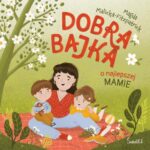 Tytuł: Dobra bajka o najlepszej mamie
Autor: Magda Malicka-Fitzpatrick
Wydawnictwo: Świetlik
Formaty: EPUB, MOBI