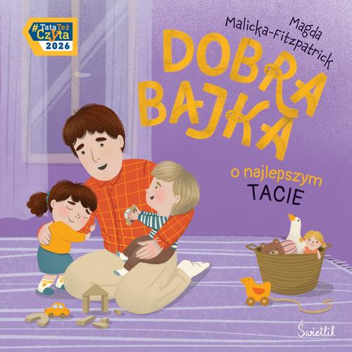 Tytuł: Dobra bajka o najlepszym tacie
Autor: Magda Malicka-Fitzpatrick
Wydawnictwo: Świetlik
Formaty: EPUB, MOBI