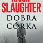 Tytuł: Dobra córka
Autor: Karin Slaughter
Wydawnictwo: HarperCollins Polska
Formaty: MOBI, EPUB