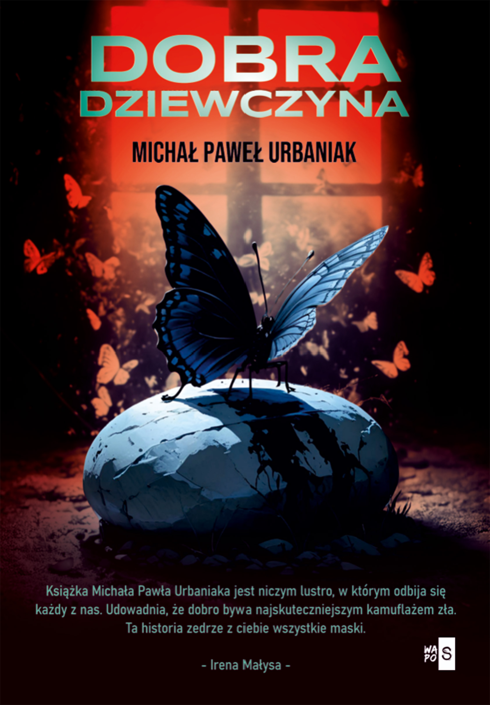 Tytuł: Dobra dziewczyna
Autor: Michał Paweł Urbaniak
Wydawnictwo: Wydawnictwo WasPos
Formaty: EPUB, MOBI