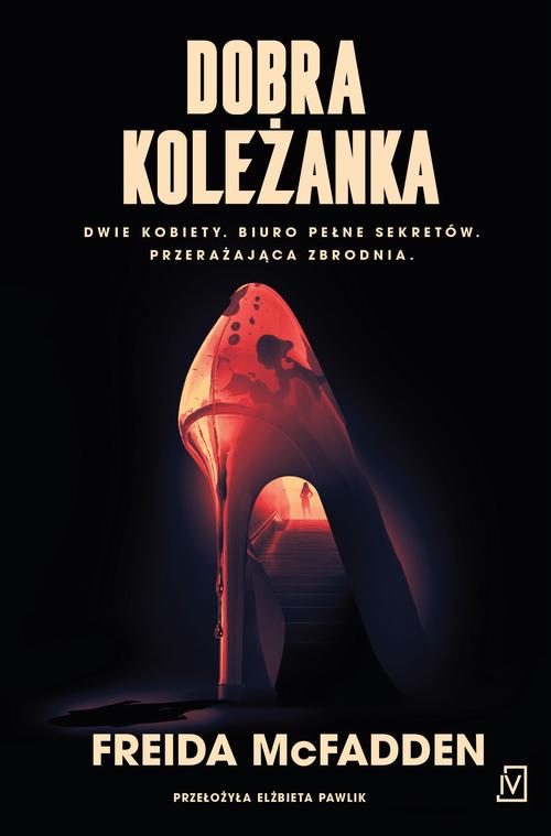 Tytuł: Dobra koleżanka
Autor: Freida Mcfadden
Wydawnictwo: Czwarta Strona
Formaty: MOBI, EPUB