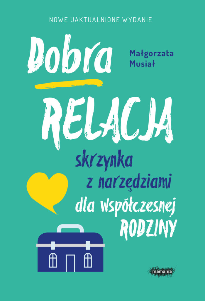 Tytuł: Dobra relacja. Skrzynka z narzędziami dla współczesnej rodziny
Autor: Małgorzata Musiał
Wydawnictwo: Mamania
Formaty: EPUB, MOBI