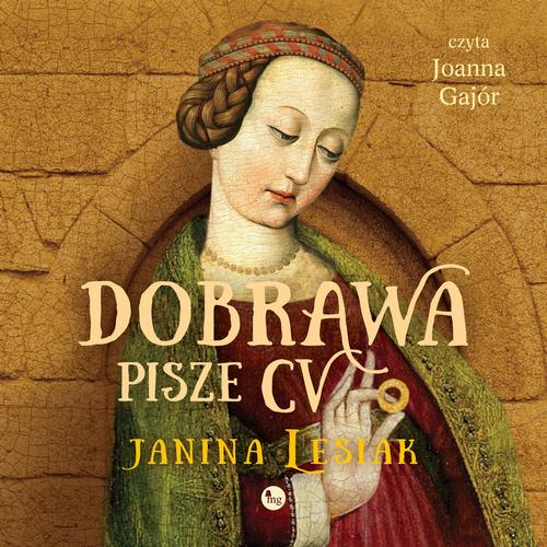 Tytuł: Dobrawa pisze CV
Autor: Janina Lesiak
Wydawnictwo: MG
Formaty: MP3