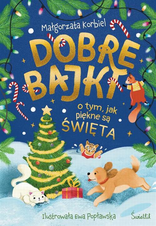 Tytuł: Dobre bajki o tym, jak piękne są święta
Autor: Małgorzata Korbiel
Wydawnictwo: Świetlik
Formaty: MOBI, EPUB
