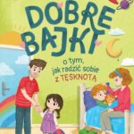 Tytuł: Dobre bajki o tym, jak radzić sobie z tęsknotą
Autor: Małgorzata Korbiel
Wydawnictwo: Świetlik
Formaty: MOBI, EPUB