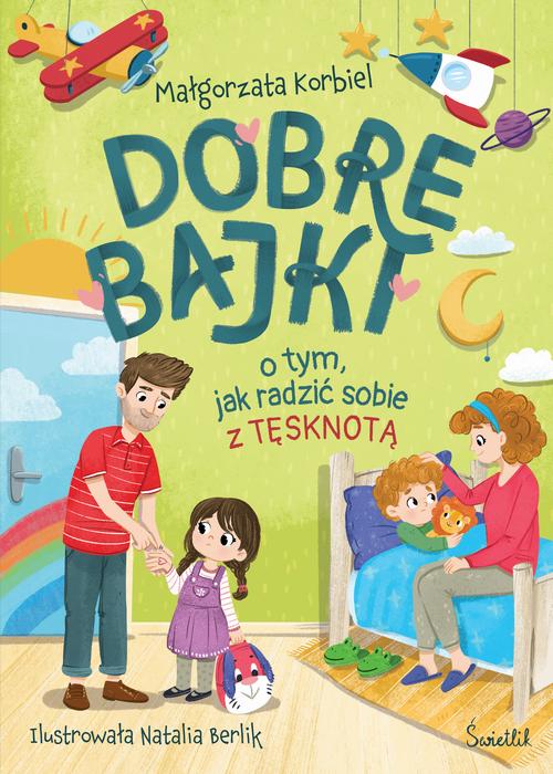 Tytuł: Dobre bajki o tym, jak radzić sobie z tęsknotą
Autor: Małgorzata Korbiel
Wydawnictwo: Świetlik
Formaty: MOBI, EPUB