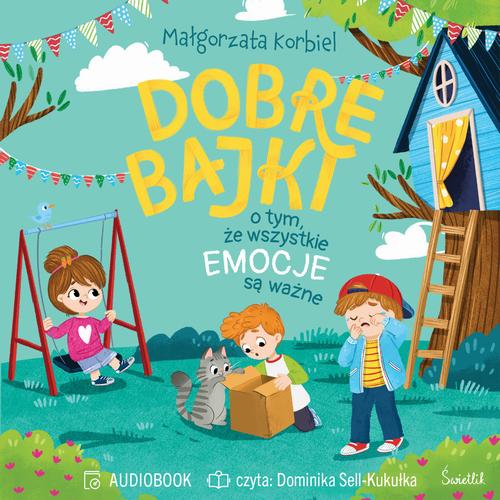 Tytuł: Dobre bajki o tym, że wszystkie emocje są ważne
Autor: Małgorzata Korbiel
Wydawnictwo: Świetlik
Formaty: MP3