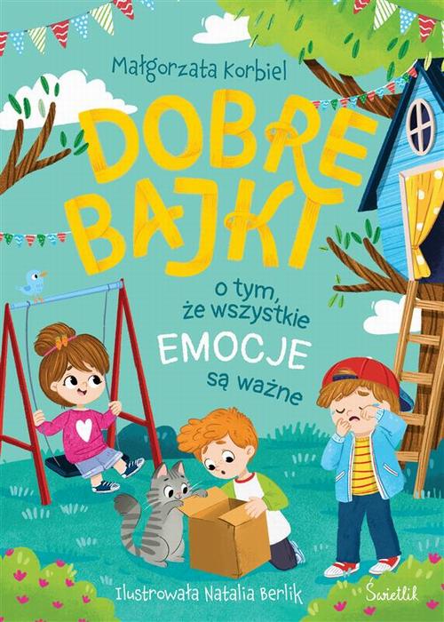 Tytuł: Dobre bajki o tym, że wszystkie emocje są ważne
Autor: Małgorzata Korbiel
Wydawnictwo: Świetlik
Formaty: MOBI, EPUB
