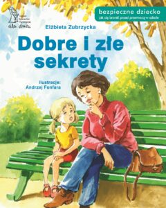 Tytuł: Dobre i złe sekrety
Autor: Elżbieta Zubrzycka
Wydawnictwo: Gdańskie Wydawnictwo Psychologiczne Elżbieta Zubrzycka
Formaty: PDF