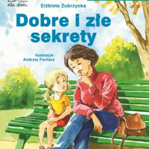 Tytuł: Dobre i złe sekrety
Autor: Elżbieta Zubrzycka
Wydawnictwo: Gdańskie Wydawnictwo Psychologiczne Elżbieta Zubrzycka
Formaty: PDF