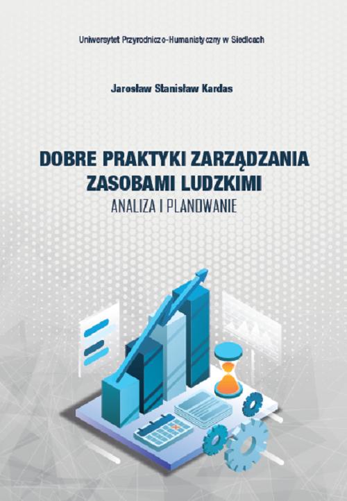Tytuł: Dobre praktyki zarządzania zasobami ludzkimi. Anliza i planowanie
Autor: Jarosław Stanisław Kardas
Wydawnictwo: Uniwersytet w Siedlcach
Formaty: PDF