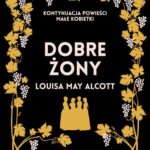 Tytuł: Dobre żony
Autor: Louisa May Alcott
Wydawnictwo: MG
Formaty: EPUB, MOBI