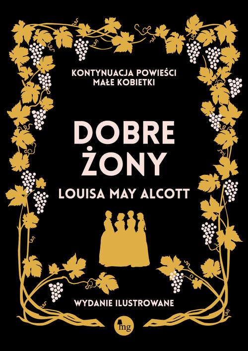 Tytuł: Dobre żony
Autor: Louisa May Alcott
Wydawnictwo: MG
Formaty: EPUB, MOBI