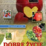 Tytuł: Dobre życie. Superżywność dla wszystkich
Autor: Krzysztof Kijek
Wydawnictwo: Krzys
Formaty: PDF