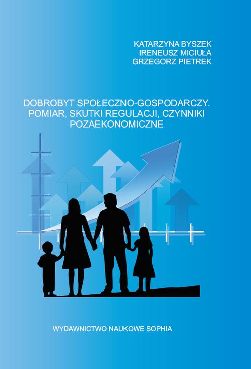 Tytuł: Dobrobyt społeczno - gospodarczy. Pomiar, skutki regulacji, czynniki pozaekonomiczne
Autor: Katarzyna Byszek, Ireneusz Miciuła, Grzegorz Pietrek
Wydawnictwo: Sophia
Formaty: PDF
