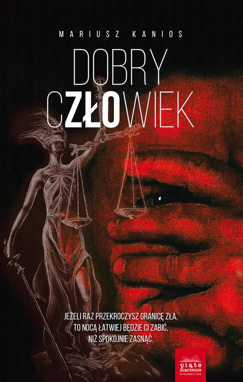 Tytuł: Dobry człowiek
Autor: Mariusz Kanios
Wydawnictwo: Piąte Marzenie
Formaty: EPUB, MOBI