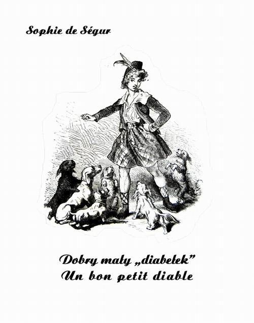 Tytuł: Dobry mały „diabełek”. Un bon petit diable
Autor: Sophie De Ségur
Wydawnictwo: Armoryka
Formaty: EPUB, MOBI
