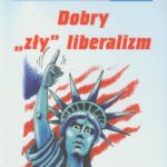 Tytuł: Dobry "zły" liberalizm
Autor: Stanisław Michalkiewicz
Wydawnictwo: Von Borowiecky
Formaty: PDF