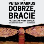 Tytuł: Dobrze, bracie
Autor: Peter Markus
Wydawnictwo: Ha!art
Formaty: EPUB, MOBI