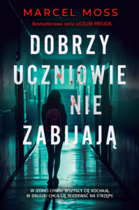 Tytuł: Dobrzy uczniowie nie zabijają
Autor: Marcel Moss
Wydawnictwo: FILIA
Formaty: EPUB, MOBI