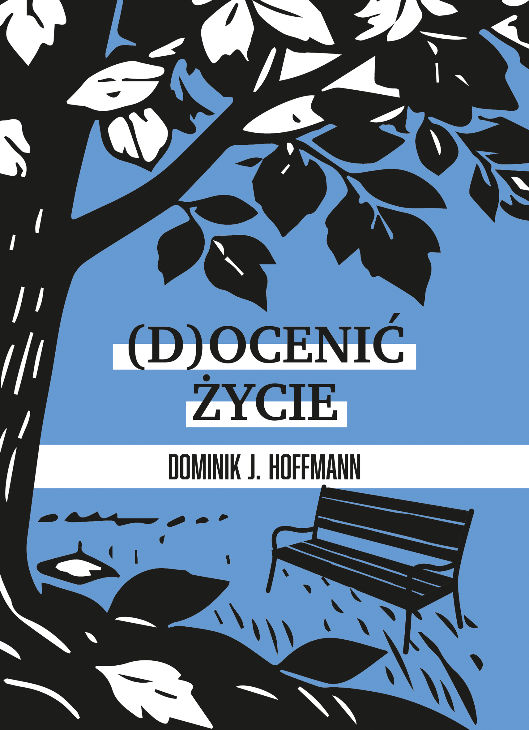 Tytuł: (D)ocenić życie
Autor: Dominik Hoffmann
Wydawnictwo: Sorus
Formaty: EPUB, MOBI