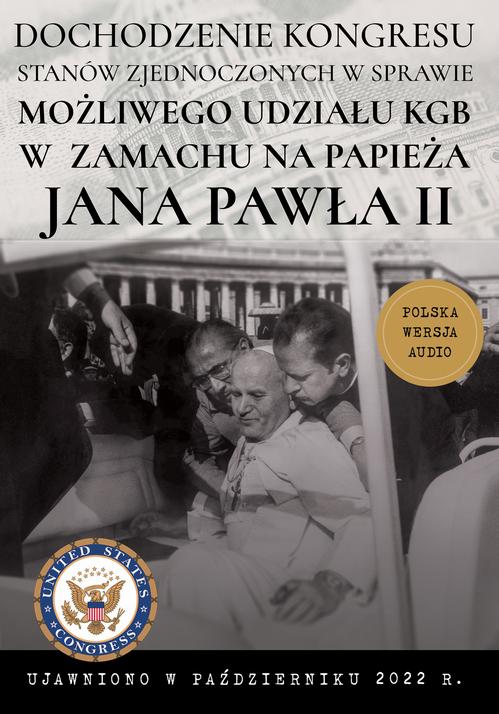 Tytuł: Dochodzenie Kongresu Stanów Zjednoczonych w sprawie możliwego udziału KGB w próbie zamachu na papieża Jana Pawła II
Autor: HOID.PL
Wydawnictwo: Wydawnictwo Horyzont Idei
Formaty: MP3