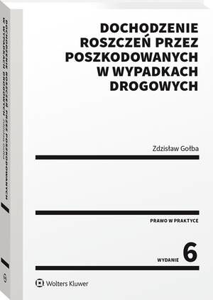 Tytuł: Dochodzenie roszczeń przez poszkodowanych w wypadkach drogowych
Autor: Zdzisław Gołba
Wydawnictwo: Wolters Kluwer
Formaty: PDF
