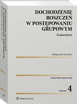 Tytuł: Dochodzenie roszczeń w postępowaniu grupowym. Komentarz
Autor: Małgorzata Sieradzka
Wydawnictwo: Wolters Kluwer
Formaty: PDF