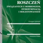 Dochodzenie roszczeń związanych z mobbingiem, dyskryminacją i molestowaniem — okładka e-booka