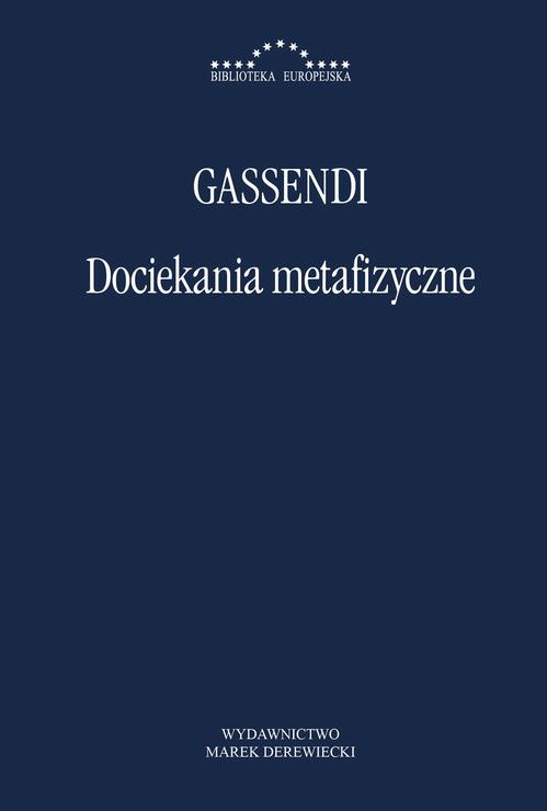 Tytuł: Dociekania metafizyczne
Autor: Pierre Gassendi
Wydawnictwo: Marek Derewiecki
Formaty: PDF